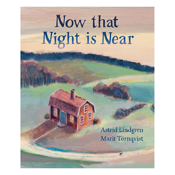 Now that Night is Near (Astrid Lindgren)