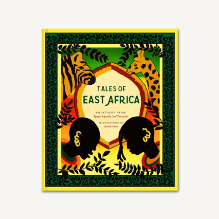 Tales of East Africa: Folktales from Kenya, Uganda, and Tanzania