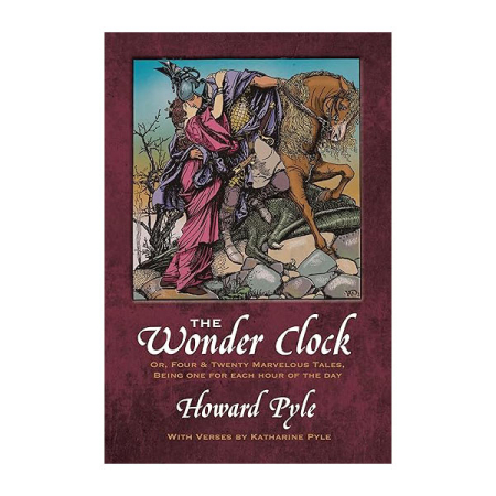 The Wonder Clock or, Four and Twenty Marvelous Tales (Howard Pyle)