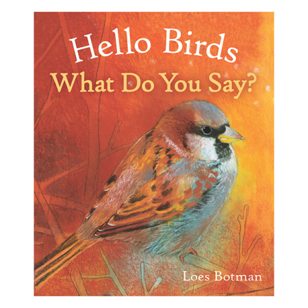 Hello Birds What Do You Say?
