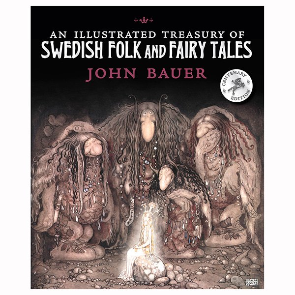 Illustrated Treasury of Swedish Folk and Fairy Tales (John Bauer)
