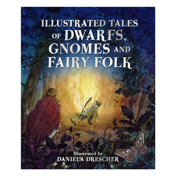 Illustrated Tales of Dwarfs Gnomes and Fairy Folk (Daniels Drescher)